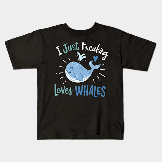 I Just Freaking Love Whales Kids T-Shirt by maxcode